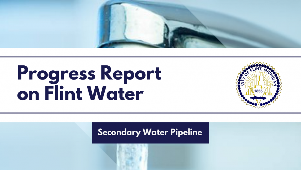 City of Flint November 22, 2021 Update: Secondary Water Pipeline