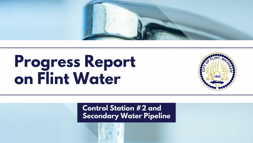 City of Flint April 8, 2022 Update: Control Station #2 and Secondary Water Pipeline