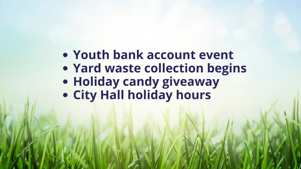 Youth activities, yard waste collection, and holiday hours