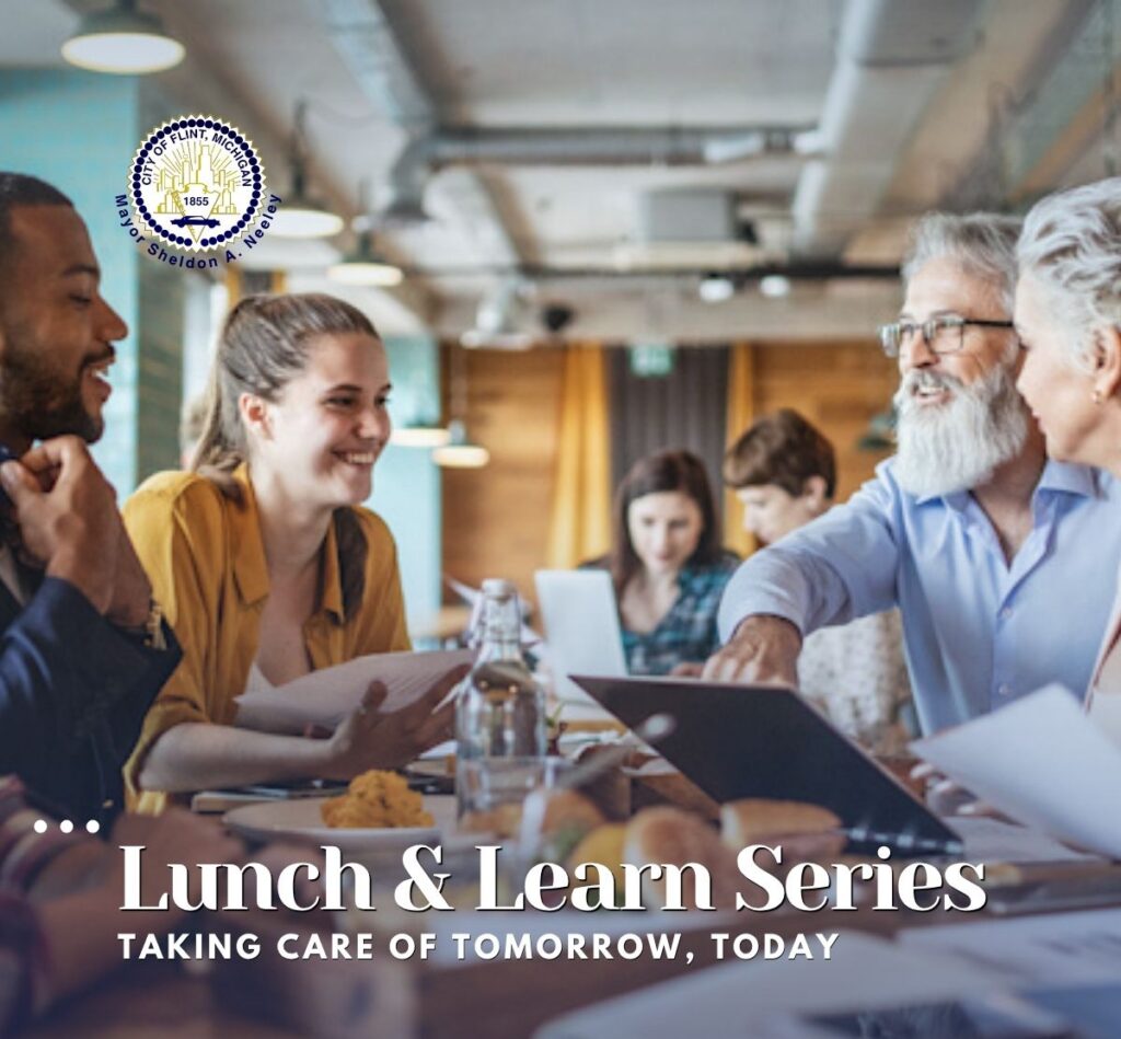 City of Flint Announces “Lunch & Learn” Series: Taking Care of Tomorrow, Today